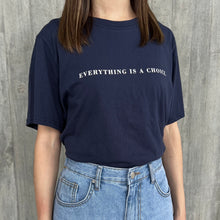 將圖片載入圖庫檢視器 Everthing is a Choice Tee
