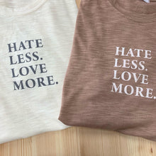 將圖片載入圖庫檢視器 Hate Less Love More TEE
